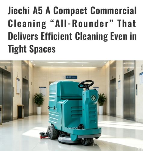 Jiechi A5 : Un appareil de nettoyage commercial compact et polyvalent qui assure un nettoyage efficace même dans les espaces restreints